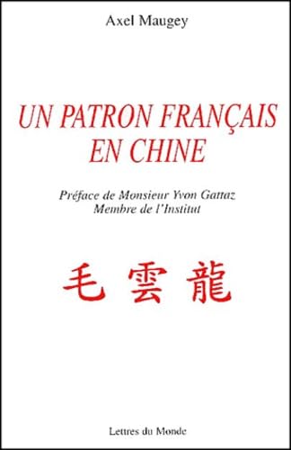 Beispielbild fr Un patron franais en Chine : Un itinraire zum Verkauf von deric