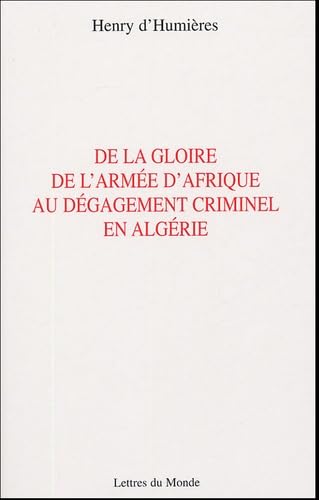 De la gloire de l'armée d'Afrique au dégagement criminel d'Algérie