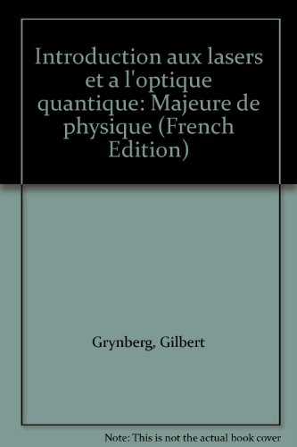 Introduction aux lasers et a l'optique quantique: Majeure de physique (9782730202930) by Grynberg, Gilbert