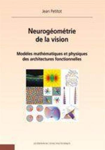 Stock image for Neurog om trie de la vision: Mod les math matiques et physiques des architectures fonctionnelles for sale by ThriftBooks-Dallas
