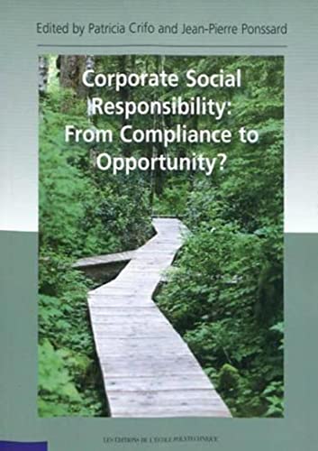 Imagen de archivo de Corporate Social Responsability: From Compliance to Opportunity? [Broch] Arjalis, Diane-Laure; Bazillier, Rmi; Cavaco, Sandra; Challe, Edouard; Crifo, Patricia et Fleckinger, Pierre a la venta por BIBLIO-NET