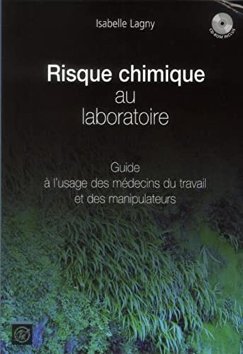 Stock image for Risque chimique au laboratoire - 2e dition: Guide  l'usage des mdecins du travail et des manipulateurs. Mise  jour juridique 2014 for sale by Ammareal