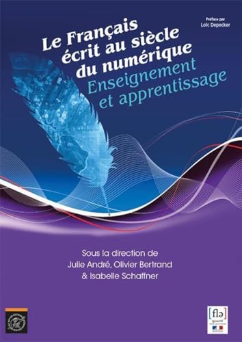 Stock image for Le Franais crit au sicle du numrique.: Enseignement et apprentissage. Prface par Loc Depecker for sale by Gallix