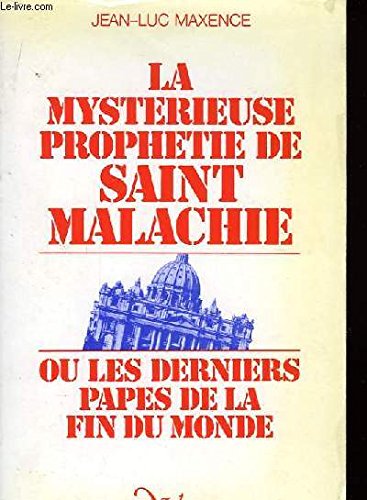 La mystérieuse prophétie de Saint Malachie ou les derniers papes de la fin du monde
