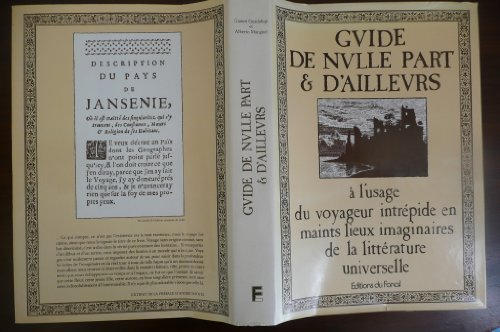 Imagen de archivo de Guide de Nulle Part & D'Ailleurs a l'usage du voyageur intrepide en maints lieux imaginaires de la litterature universelle a la venta por Librairie Laumiere