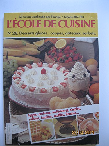 Beispielbild fr Desserts glacs : 12 leons filmes et 87 recettes pour les appliquer (L'cole de cuisine) zum Verkauf von medimops