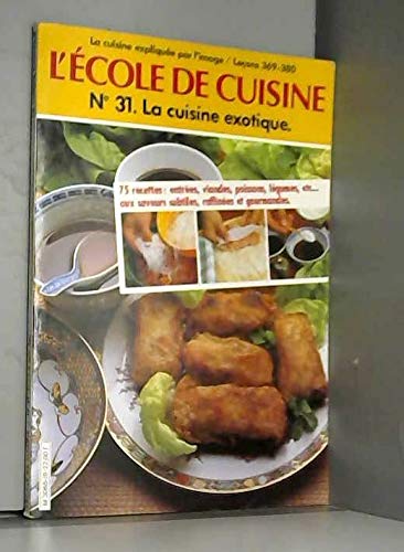 Stock image for L'cole de cuisine N31 La cuisine exotique 12 leons filmes et 75 recettes pour les appliquer for sale by Ammareal