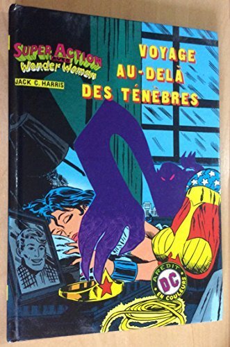 Stock image for Super Action avec Wonderwoman - Artima 5 - Voyage au-del des tnbres / Le Monde  l'envers for sale by medimops