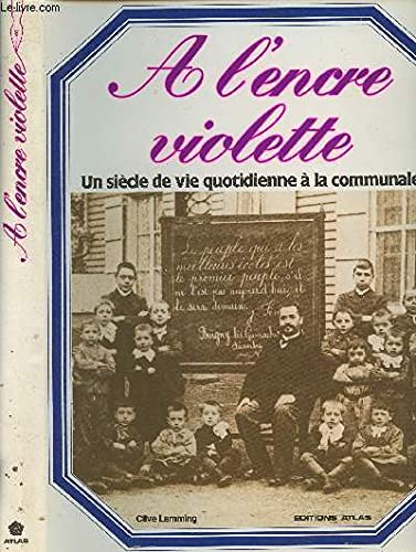 Imagen de archivo de A l'encre violette : un siecle de vie quotidienne a la communale a la venta por medimops