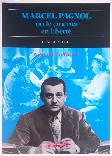 Marcel Pagnol ou le cinéma en liberté - Claude Beylie et Pierre Tchernia