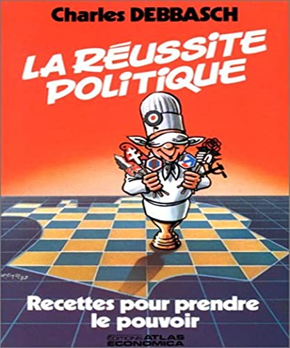 Imagen de archivo de La russite politique : Recettes pour prendre le Pouvoir a la venta por medimops