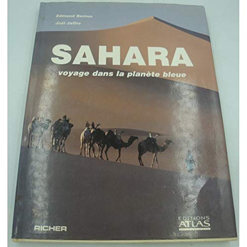 Beispielbild fr SAHARA. VOYAGE DANS LA PLANETE BLEUE zum Verkauf von LIBRAIRIE GIL-ARTGIL SARL