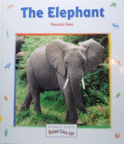 Stock image for The Elephant: Peaceful Giant (Reader's Digest Animal Close-Ups) for sale by ThriftBooks-Atlanta