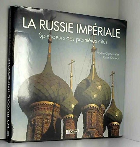 Stock image for La Russie impriale Splendeur des premires cits. Photographies de Vadim Gippenreiter for sale by les routes du globe