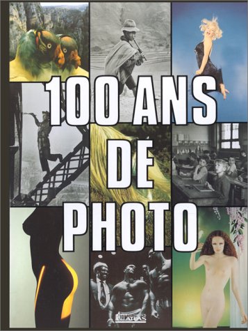 Beispielbild fr 100 ans de photo zum Verkauf von Librairie La cabane aux bouquins