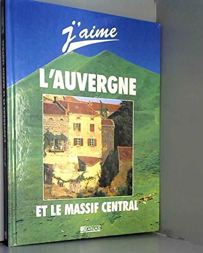 Imagen de archivo de J'aime l'Auvergne et le Massif Central a la venta por medimops