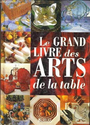 Stock image for Le grand livre des arts de la table for sale by Ammareal