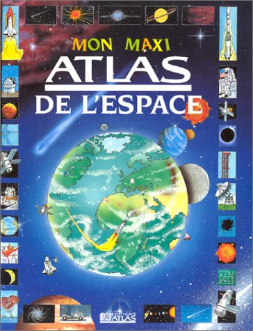 Beispielbild fr Mon maxi atlas de l'espace zum Verkauf von Ammareal