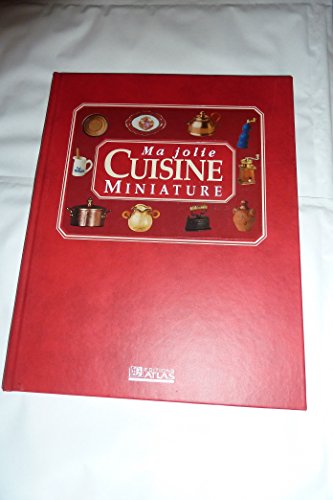 Beispielbild fr Ma jolie cuisine miniature : Recrez une charmante cuisine traditionnelle dans ses moindres dtails zum Verkauf von Ammareal