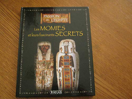 Imagen de archivo de Les momies et leurs fascinants secrets (Passion de l'gypte) a la venta por Ammareal