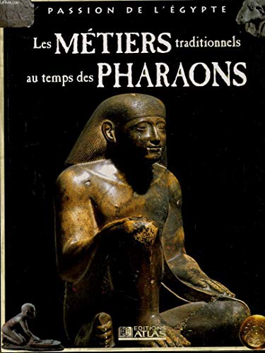 Beispielbild fr Les mtiers traditionnels au temps des pharaons (Passion de l'gypte) zum Verkauf von Ammareal