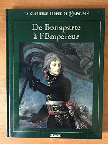 9782731228335: De Bonaparte  l'Empereur (La glorieuse pope de Napolon)