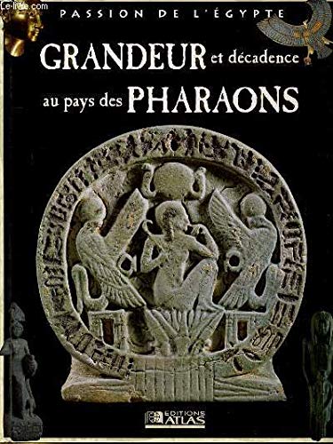 Beispielbild fr Grandeur et dcadence au pays des Pharaons (Passion de l'gypte) zum Verkauf von Ammareal