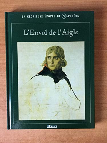 Stock image for L'envol de l'Aigle (La glorieuse pope de Napolon) for sale by Ammareal