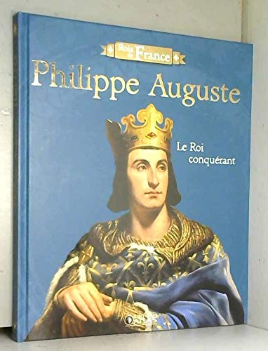 Imagen de archivo de ROIS DE FRANCE-PHILIPPE AUGUSTE 1180-1223:LE ROI CONQUERANT a la venta por Bibliofolie