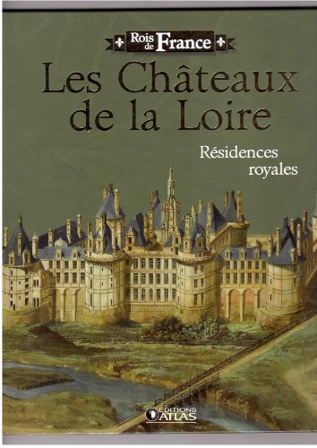 Stock image for ROIS DE FRANCE-LES CHATEAUX DE LA LOIRE:RESIDENCES ROYALES for sale by Bibliofolie