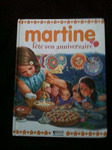 Martine Fete Son Anniversaire D Apres L Album De Gilbert Delahaye Et De Marcel Marlier Abebooks