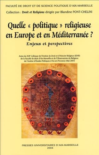 Stock image for Quelle "Politique" Religieuse en Europe et en Mediterranee? Enjeux et perspectives. Actes du XVIIe Colloque. for sale by Heartwood Books, A.B.A.A.