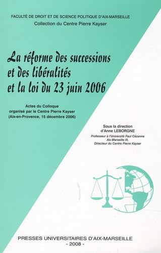 Imagen de archivo de La rforme des successions et des libralits et la loi du 23 juin 2006: Actes du colloque organis par le Centre Pierre Kayser (Aix-en-Prov a la venta por Ammareal