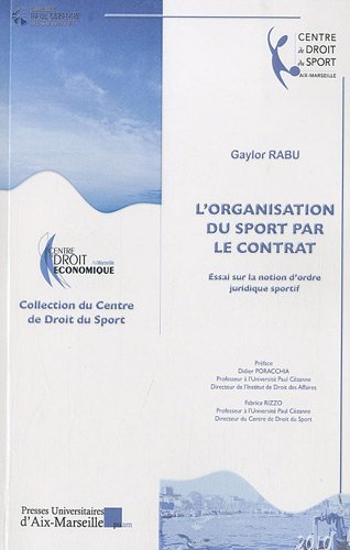 Beispielbild fr L'organisation du sport par le contrat : Essai sur la notion d'ordre juridique sportif zum Verkauf von Ammareal