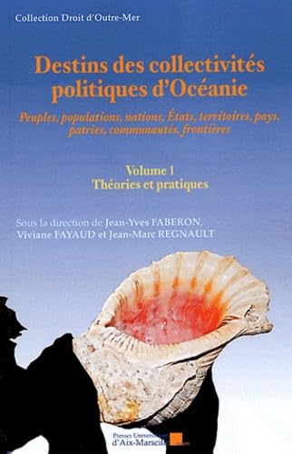 Beispielbild fr Destins des collectivits politiques d'Ocanie - Volume 1 : Thories et pratiques [Broch] Faberon, Jean-Yves; Fayaud, Viviane et Regnault, Jean-Marc zum Verkauf von BIBLIO-NET