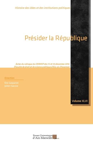 9782731412086: Prsider la Rpublique: Actes du colloque du CERHIIP des 13 et 14 dcembre 2018 (Facult de droit et de science politique d'Aix-en-Provence)