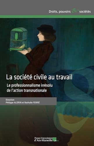 Beispielbild fr La socit civile au travail: Le professionnalisme irrsolu de l?action transnationale zum Verkauf von Gallix