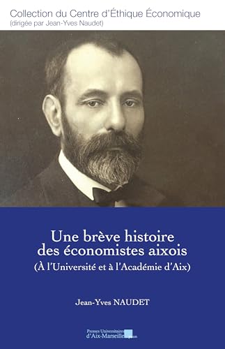 Stock image for Une brve histoire des conomistes aixois: ( l'Universit et  l'Acadmie d'Aix) for sale by Gallix