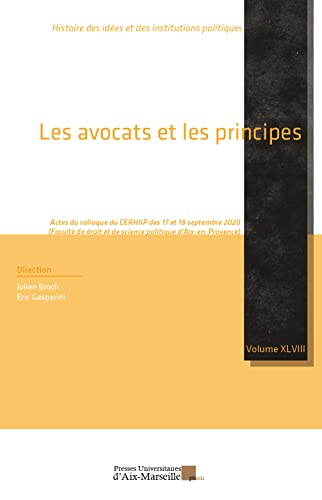 Beispielbild fr Les avocats et les principes: Actes du colloque du CERHIIP des 17 et 18 septembre 2020 zum Verkauf von Gallix