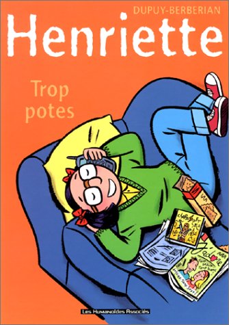 Stock image for Henriette, Tome 3 : Trop potes for sale by Ammareal