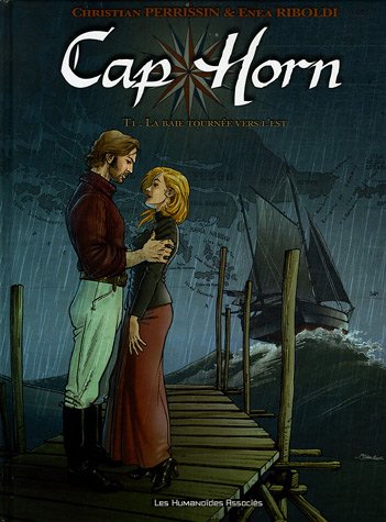 Beispielbild fr Cap Horn, Tome 1 : La baie tourne vers l'Est zum Verkauf von Ammareal