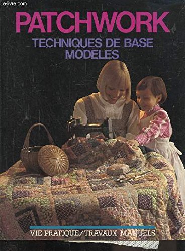 Stock image for Patchwork: [techniques de base modles] (Vie pratique. travaux manuels) for sale by Ammareal