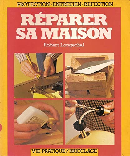 Imagen de archivo de Rparer sa maison (Vie pratique) a la venta por medimops