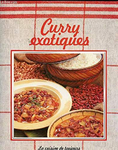Stock image for Curry Exotiques // Sommaire : Poissons - Viandes - Volailles - Oeufs Et Legumes Secs - Legumes - Tab for sale by RECYCLIVRE