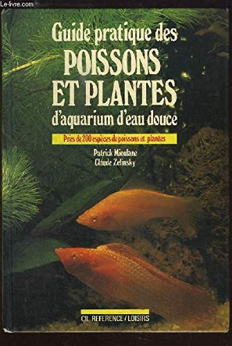 Stock image for Guide pratique des poissons et plantes d'aquarium d'eau douce (CIL rfrence) for sale by medimops
