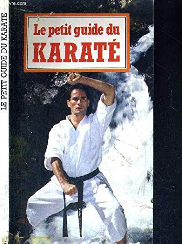 Stock image for LE PETIT GUIDE DU KARATE for sale by Librairie rpgraphic