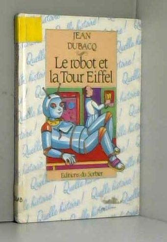 Stock image for Le robot et la tour Eiffel for sale by Librairie Th  la page