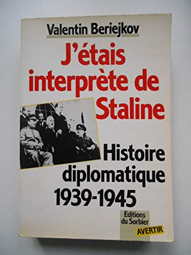 Beispielbild fr J'tais interprte de Staline : Histoire diplomatique, 1939-1945 (Avertir) zum Verkauf von MaxiBooks