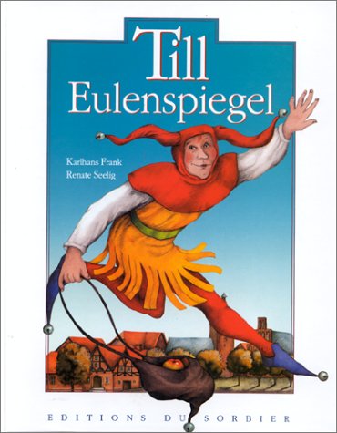 Beispielbild fr Till Eulenspiegel : La vie de l'illustre fou, jongleur de mots et fin connaisseur de la condition humaine zum Verkauf von Ammareal