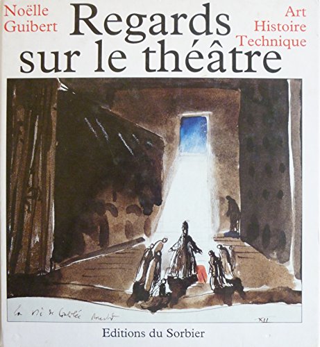 Stock image for Regards sur le thtre : Art, histoire, technique for sale by Ammareal